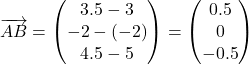 \[\overrightarrow{AB} = \begin{pmatrix} 3.5 - 3 \\ -2 - (-2) \\ 4.5 - 5 \end{pmatrix} = \begin{pmatrix} 0.5 \\ 0 \\ -0.5 \end{pmatrix}\]