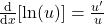 \frac{\mathrm{d}}{\mathrm{d}x}[\ln(u)] = \frac{u'}{u}