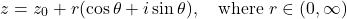 \[z = z_0 + r(\cos\theta + i\sin\theta), \quad \text{where } r \in (0, \infty)\]