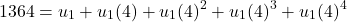 \[1364 = u_1 + u_1(4) + u_1(4)^2 + u_1(4)^3 + u_1(4)^4\]