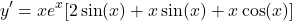 \[y' = x e^x [2\sin(x) + x\sin(x) + x\cos(x)]\]