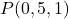P(0, 5, 1)
