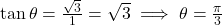 \tan\theta = \frac{\sqrt{3}}{1} = \sqrt{3} \implies \theta = \frac{\pi}{3}