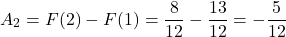 \[A_2 = F(2) - F(1) = \frac{8}{12} - \frac{13}{12} = -\frac{5}{12}\]
