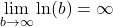 \[\lim_{b \to \infty} \ln(b) = \infty\]