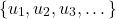 \[\{u_1, u_2, u_3, \dots\}\]