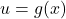 u = g(x)