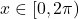 x \in [0, 2\pi)