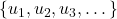 \{u_1, u_2, u_3, \dots\}