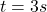 t=3s