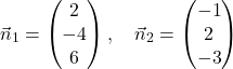 \[\vec{n}_1 = \begin{pmatrix} 2 \\ -4 \\ 6 \end{pmatrix}, \quad \vec{n}_2 = \begin{pmatrix} -1 \\ 2 \\ -3 \end{pmatrix}\]