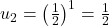 u_2 = \left(\frac{1}{2}\right)^1 = \frac{1}{2}