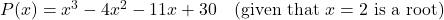 P(x) = x^3 - 4x^2 - 11x + 30 \quad (\text{given that } x = 2 \text{ is a root})