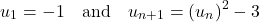 \[u_1 = -1 \quad \text{and} \quad u_{n+1} = (u_n)^2 - 3\]