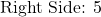 \[\text{Right Side: } 5\]