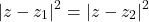 \[|z - z_1|^2 = |z - z_2|^2\]