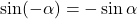 \sin(-\alpha) = -\sin\alpha