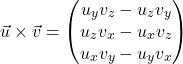 \[\vec{u} \times \vec{v} = \begin{pmatrix} u_y v_z - u_z v_y \\ u_z v_x - u_x v_z \\ u_x v_y - u_y v_x \end{pmatrix}\]