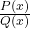 \frac{P(x)}{Q(x)}