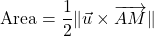 \[\text{Area} = \frac{1}{2} \|\vec{u} \times \overrightarrow{AM}\|\]