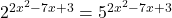 2^{2x^2 - 7x + 3} = 5^{2x^2 - 7x + 3}