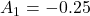 A_1 = -0.25