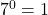 7^0 = 1
