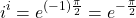 \[i^i = e^{(-1)\frac{\pi}{2}} = e^{-\frac{\pi}{2}}\]