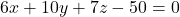 \[6x + 10y + 7z - 50 = 0\]