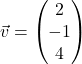 \vec{v} = \begin{pmatrix} 2 \\ -1 \\ 4 \end{pmatrix}