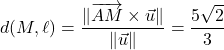 \[d(M, \ell) = \frac{\|\overrightarrow{AM} \times \vec{u}\|}{\|\vec{u}\|} = \frac{5\sqrt{2}}{3}\]