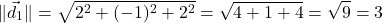 \[\|\vec{d}_1\| = \sqrt{2^2 + (-1)^2 + 2^2} = \sqrt{4 + 1 + 4} = \sqrt{9} = 3\]