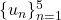 \{u_n\}_{n=1}^{5}