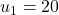 u_1 = 20