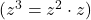 (z^3 = z^2 \cdot z)