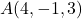 A(4, -1, 3)
