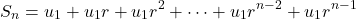 \[S_n = u_1 + u_1r + u_1r^2 + \dots + u_1r^{n-2} + u_1r^{n-1}\]