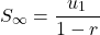 \[S_\infty = \frac{u_1}{1 - r}\]