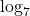\log_7
