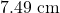 7.49\text{ cm}