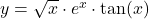 y = \sqrt{x} \cdot e^x \cdot \tan(x)