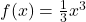 f(x) = \frac{1}{3}x^3