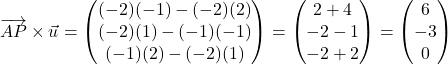 \[\overrightarrow{AP} \times \vec{u} = \begin{pmatrix} (-2)(-1) - (-2)(2) \\ (-2)(1) - (-1)(-1) \\ (-1)(2) - (-2)(1) \end{pmatrix} = \begin{pmatrix} 2 + 4 \\ -2 - 1 \\ -2 + 2\end{pmatrix} = \begin{pmatrix} 6 \\ -3 \\ 0 \end{pmatrix}\]