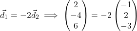 \[\vec{d}_1 = -2\vec{d}_2 \implies \begin{pmatrix} 2 \\ -4 \\ 6 \end{pmatrix} = -2\begin{pmatrix} -1 \\ 2 \\ -3 \end{pmatrix}\]