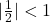 |\frac{1}{2}| < 1