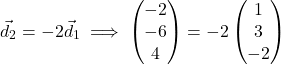 \[\vec{d}_2 = -2\vec{d}_1 \implies \begin{pmatrix} -2 \\ -6 \\ 4 \end{pmatrix} = -2\begin{pmatrix} 1 \\ 3 \\ -2 \end{pmatrix}\]