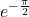 e^{-\frac{\pi}{2}}