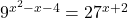 9^{x^2 - x - 4} = 27^{x + 2}