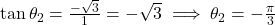 \tan\theta_2 = \frac{-\sqrt{3}}{1} = -\sqrt{3} \implies \theta_2 = -\frac{\pi}{3}