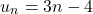 \[u_n = 3n - 4\]